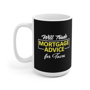 Will Trade Mortgage Advice for Tacos Mug